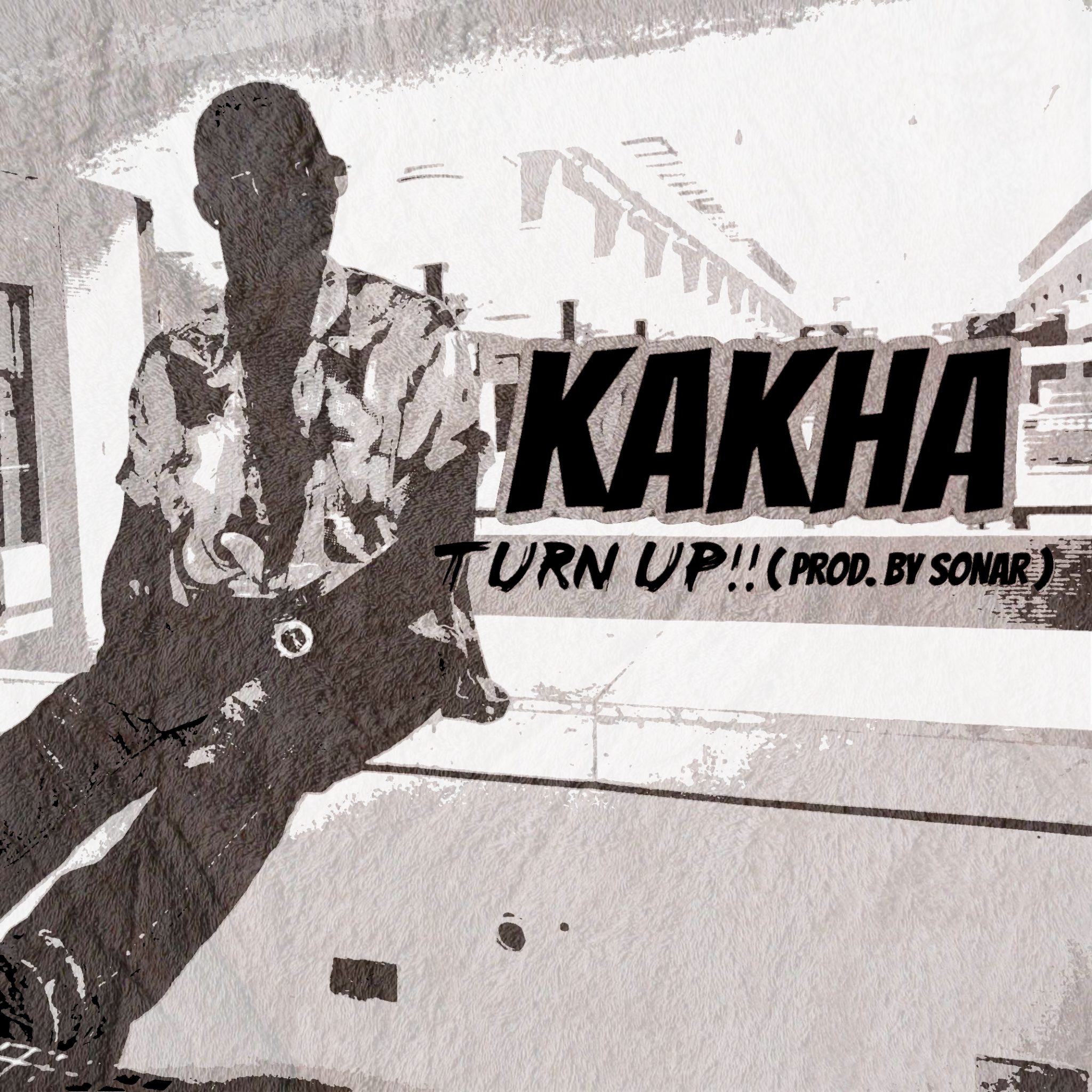 KAKHA TURN UP ARTWORK - Kakha - Turn Up ( Prod. By SONAR )